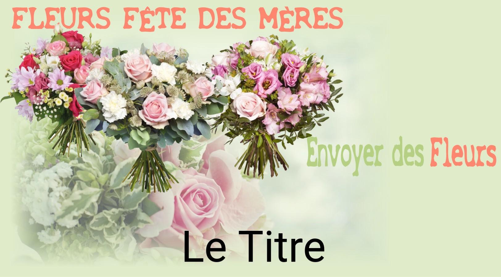 Bouquet de Fête des Mères livré à Le Titre